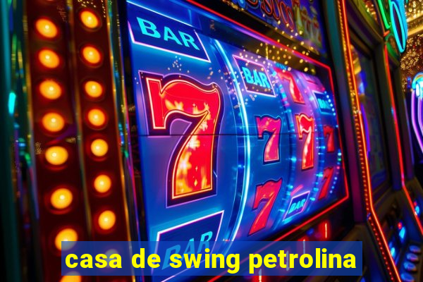 casa de swing petrolina