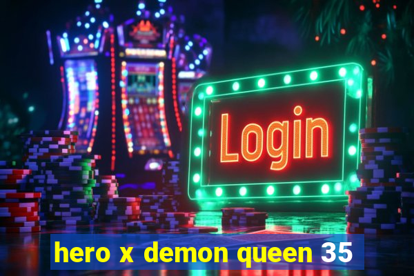 hero x demon queen 35