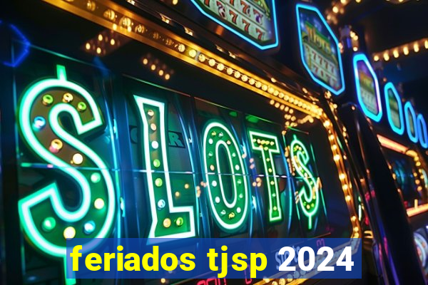 feriados tjsp 2024