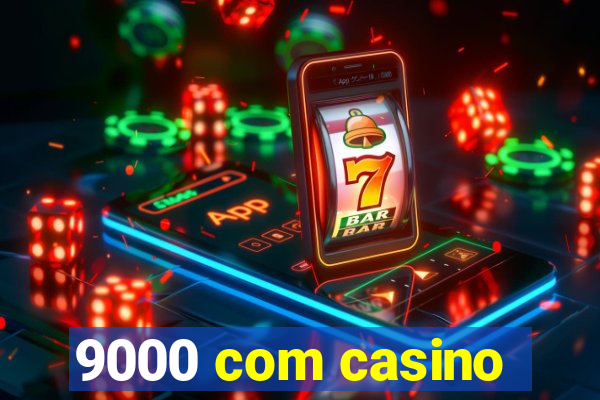 9000 com casino