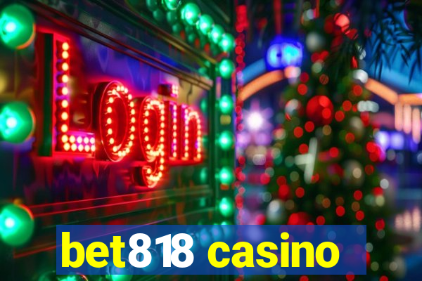 bet818 casino