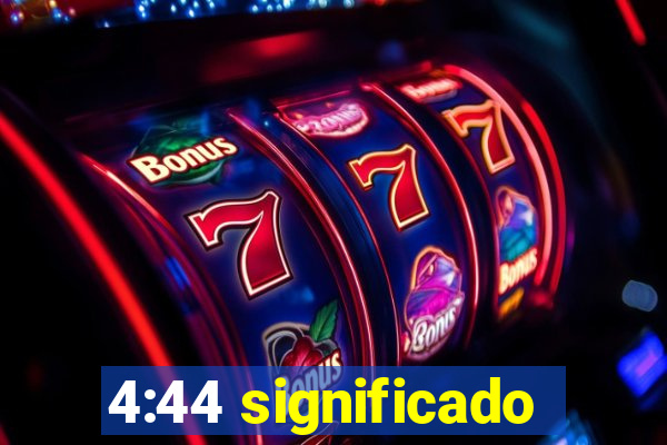 4:44 significado