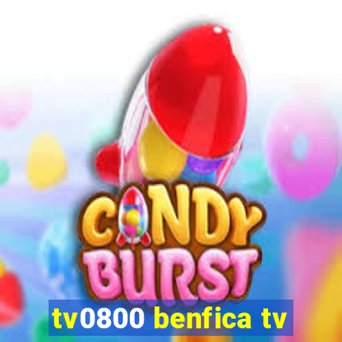 tv0800 benfica tv