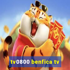 tv0800 benfica tv