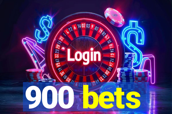900 bets