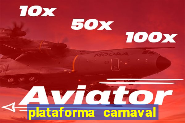 plataforma carnaval 777 bet