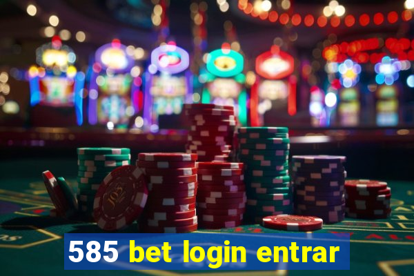 585 bet login entrar