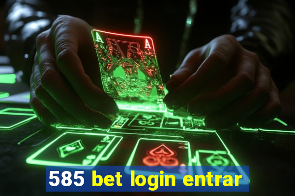 585 bet login entrar