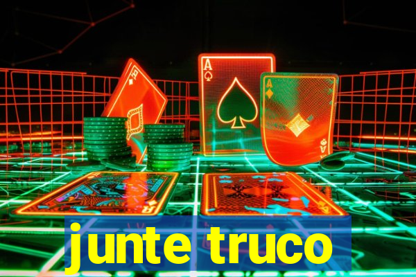 junte truco
