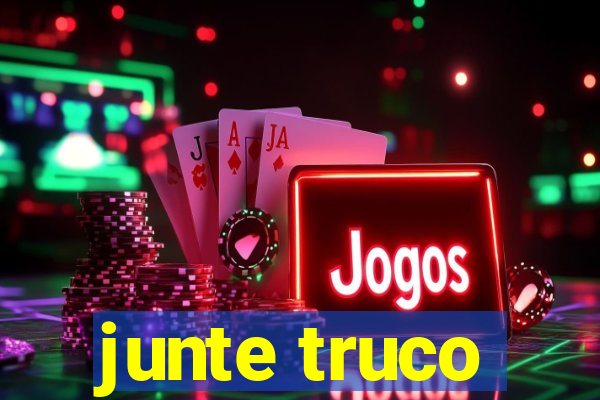 junte truco