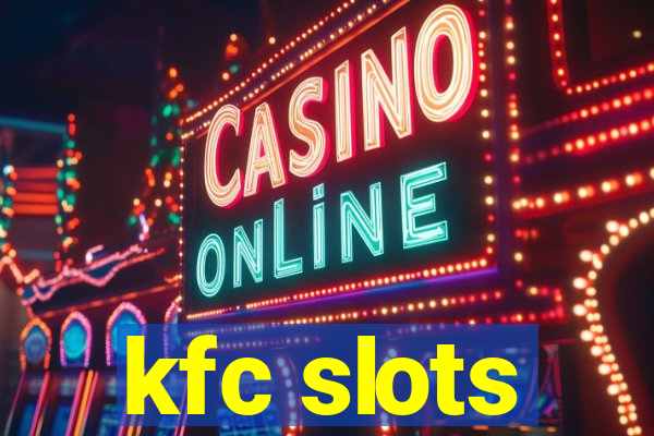 kfc slots