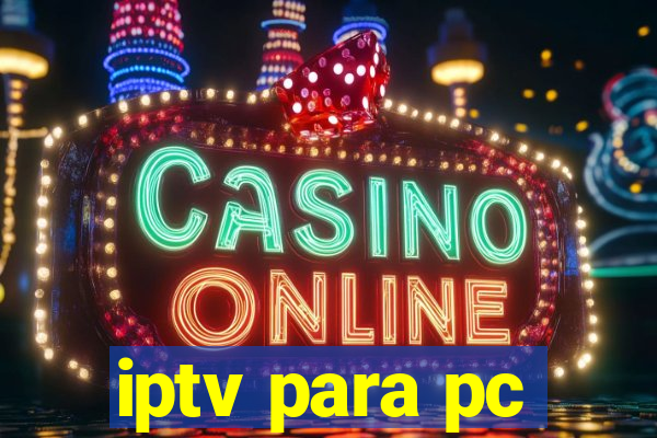 iptv para pc
