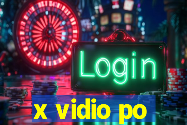 x vidio po
