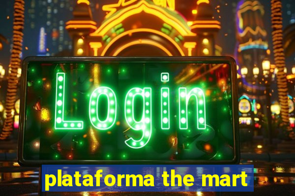 plataforma the mart