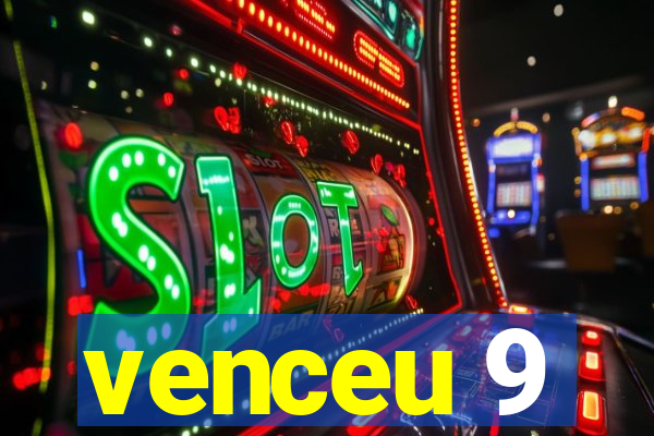 venceu 9