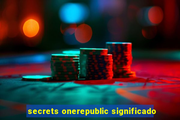secrets onerepublic significado