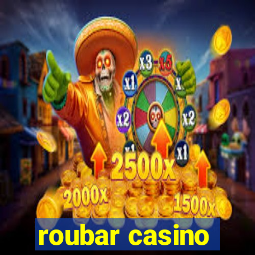 roubar casino