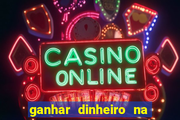 ganhar dinheiro na internet jogando