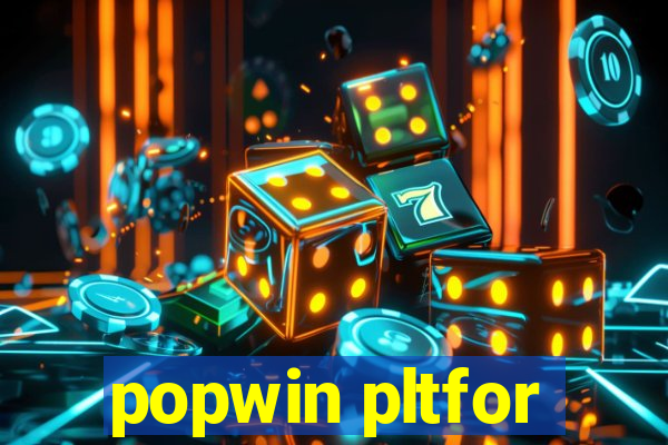 popwin pltfor