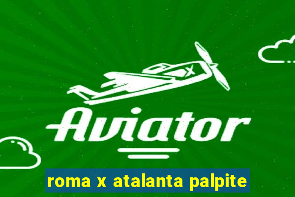 roma x atalanta palpite
