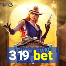 319 bet
