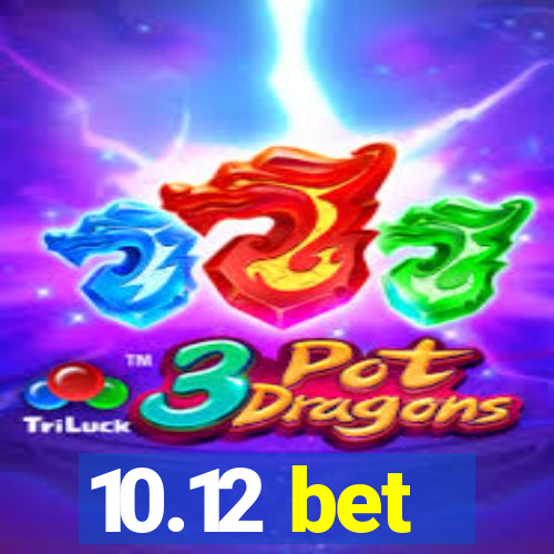 10.12 bet
