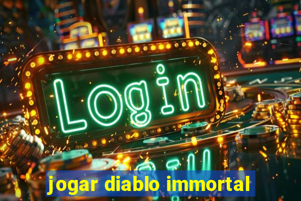 jogar diablo immortal