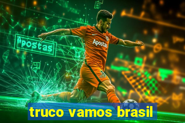 truco vamos brasil