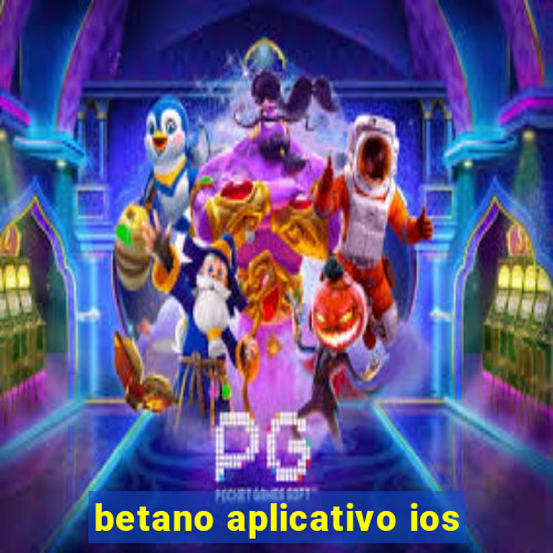 betano aplicativo ios