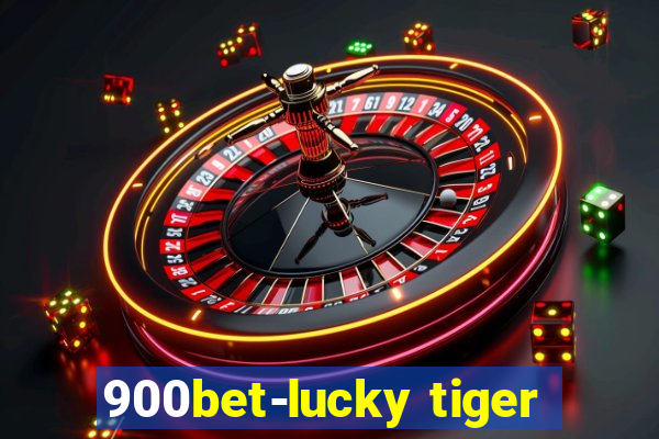 900bet-lucky tiger