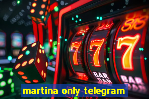 martina only telegram