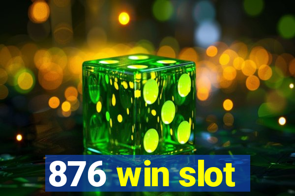 876 win slot
