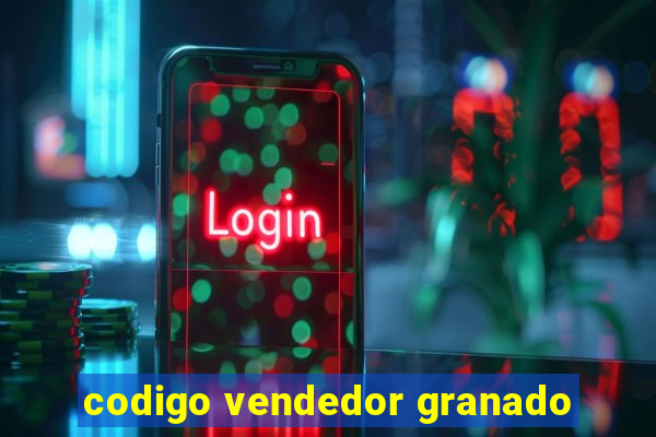codigo vendedor granado