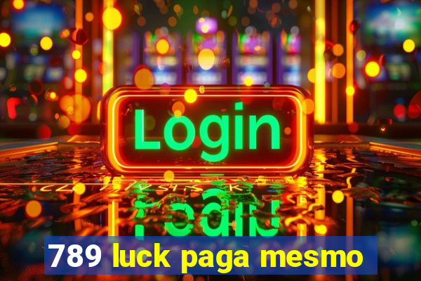 789 luck paga mesmo
