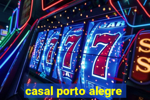 casal porto alegre