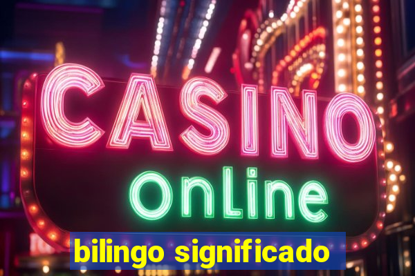 bilingo significado
