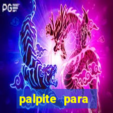 palpite para corujinha de hoje