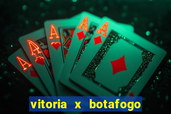vitoria x botafogo sp futemax