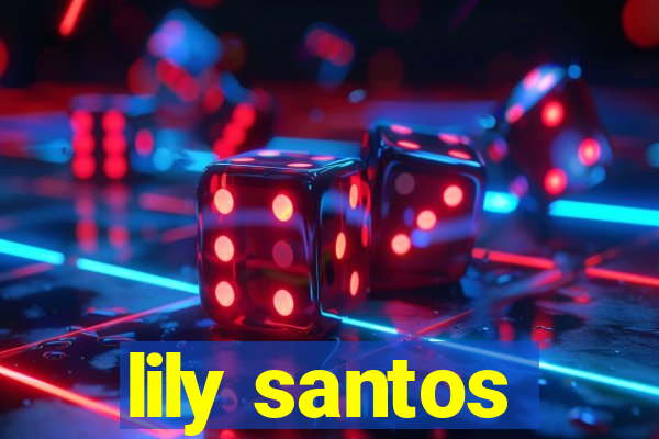 lily santos