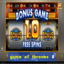 game of thrones 8 temporada torrent