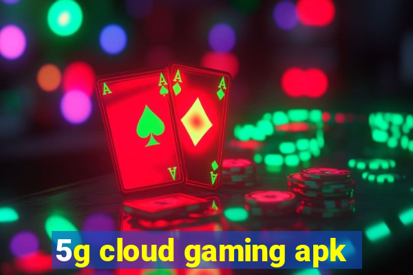 5g cloud gaming apk