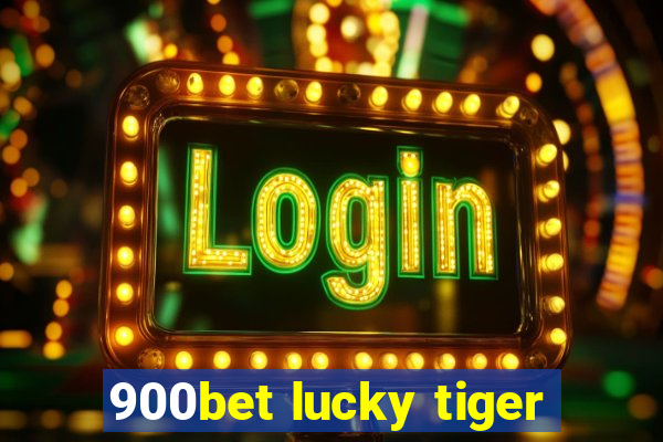 900bet lucky tiger