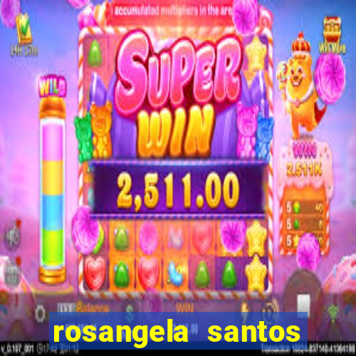 rosangela santos jornalista por onde anda