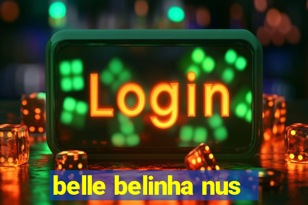 belle belinha nus