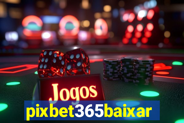 pixbet365baixar