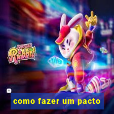 como fazer um pacto
