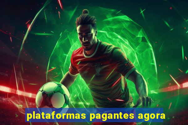 plataformas pagantes agora