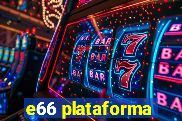 e66 plataforma