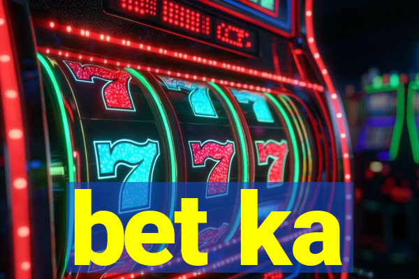 bet ka