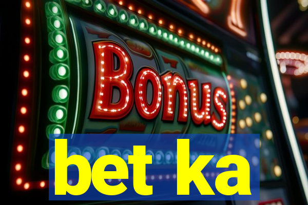 bet ka